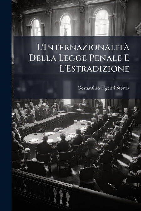 L’Internazionalità Della Legge Penale E L’Estradizione