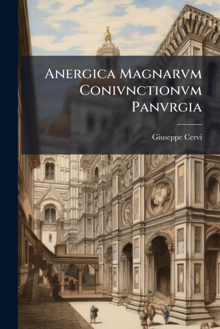Anergica Magnarvm Conivnctionvm Panvrgia