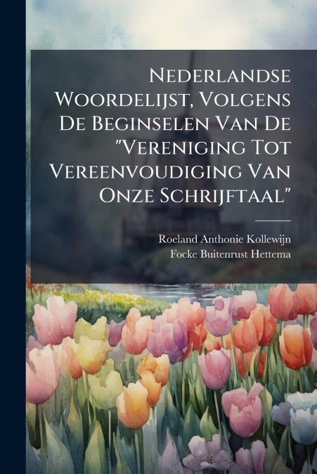 Nederlandse Woordelijst, Volgens De Beginselen Van De 'Vereniging Tot Vereenvoudiging Van Onze Schrijftaal'