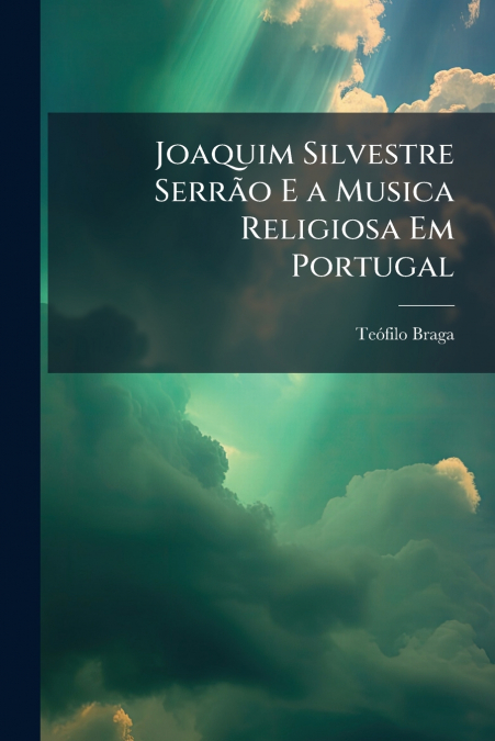 Joaquim Silvestre Serrão E a Musica Religiosa Em Portugal