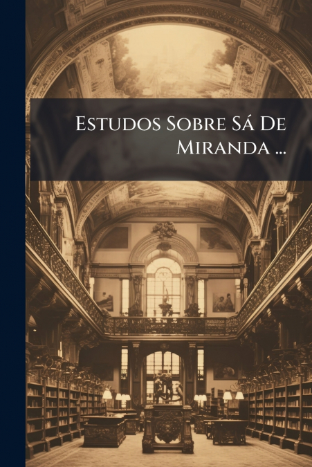 Estudos Sobre Sá De Miranda ...