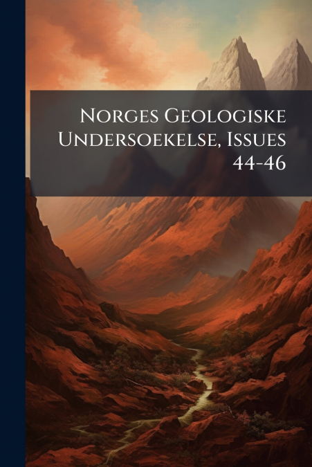 Norges Geologiske Undersoekelse, Issues 44-46