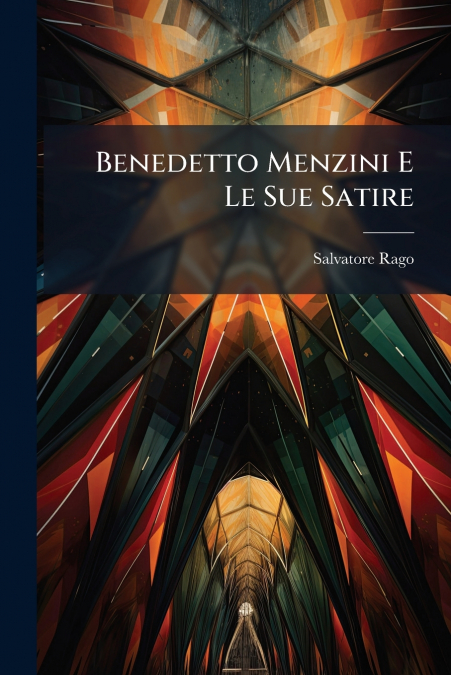 Benedetto Menzini E Le Sue Satire