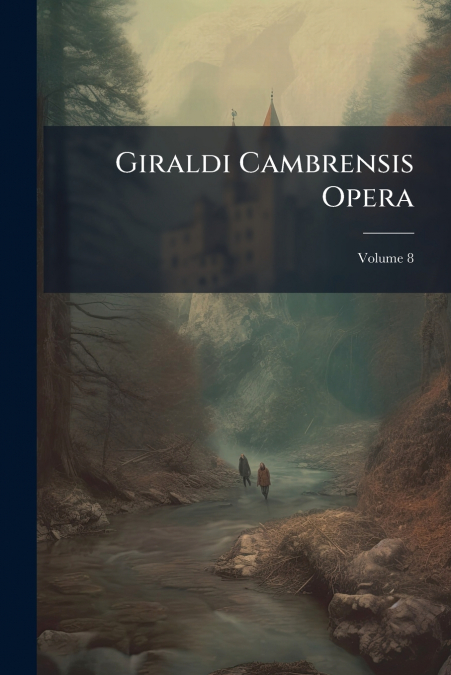 Giraldi Cambrensis Opera; Volume 8