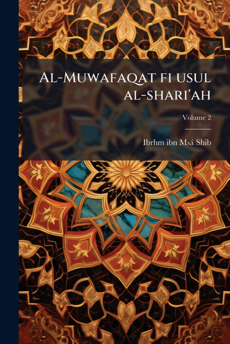 Al-Muwafaqat fi usul al-shari’ah; Volume 2