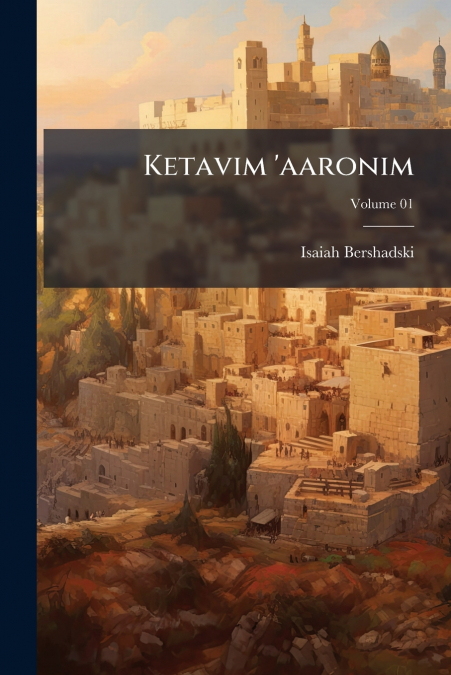 Ketavim ’aaronim; Volume 01
