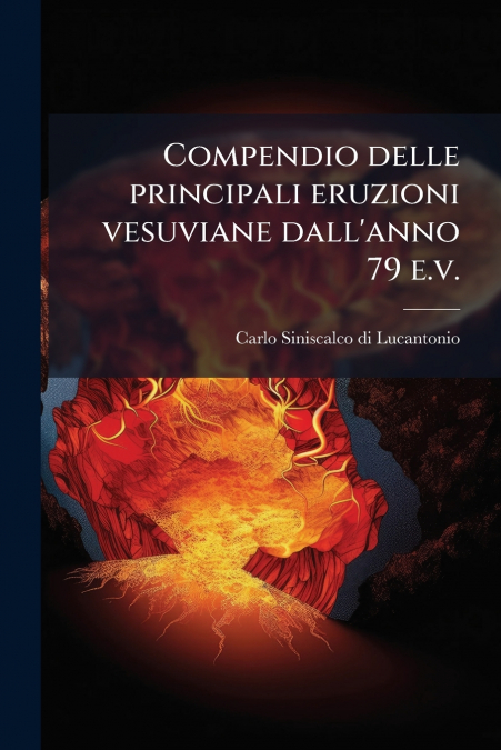 Compendio delle principali eruzioni vesuviane dall’anno 79 e.v.