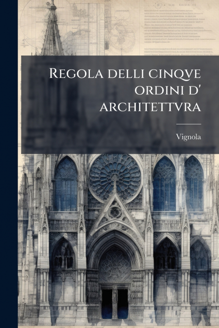 Regola delli cinqve ordini d’ architettvra