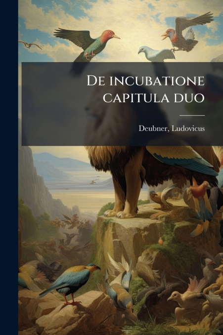 De incubatione capitula duo
