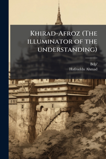 Khirad-Afroz (The illuminator of the understanding)