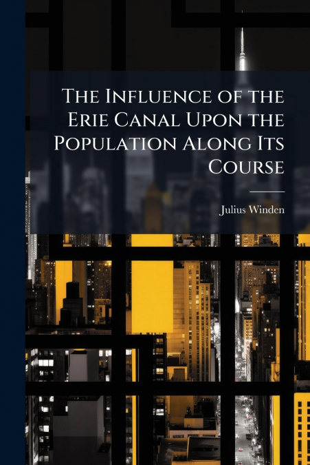 The Influence of the Erie Canal Upon the Population Along Its Course