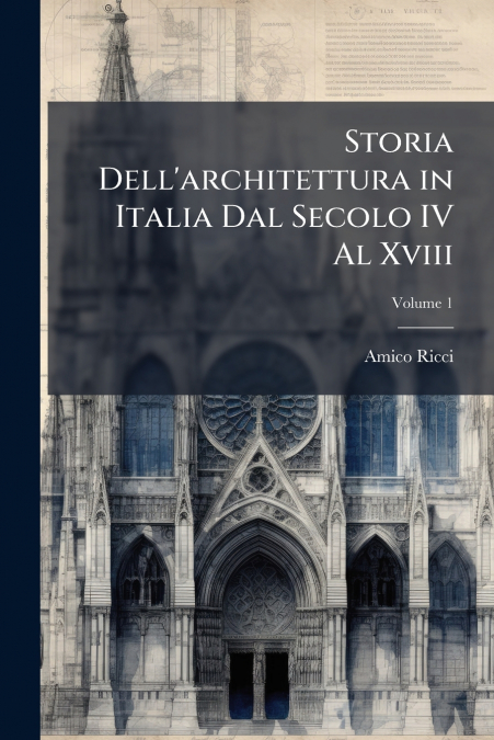 Storia Dell’architettura in Italia Dal Secolo IV Al Xviii; Volume 1