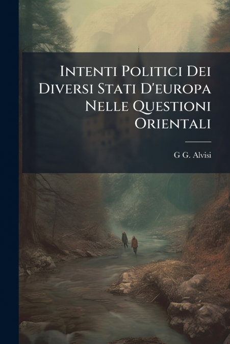 Intenti Politici Dei Diversi Stati D’europa Nelle Questioni Orientali