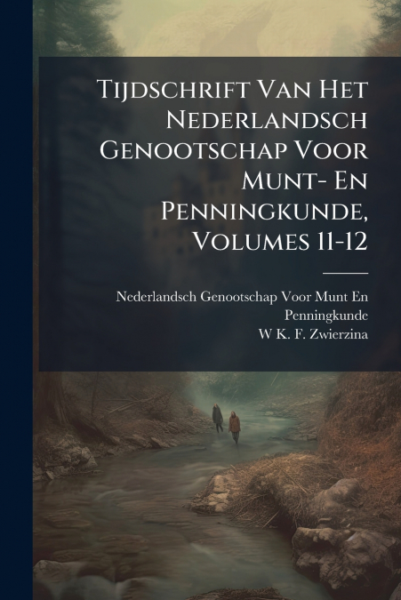 Tijdschrift Van Het Nederlandsch Genootschap Voor Munt- En Penningkunde, Volumes 11-12