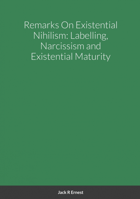 Remarks On Existential Nihilism