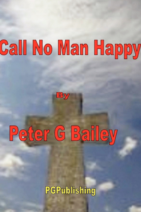 ’Call No Man Happy Until He’s Dead’