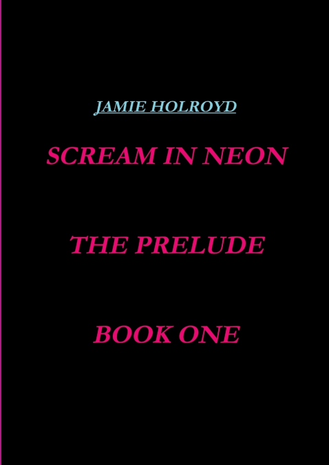 scream in neon, book one, the prelude