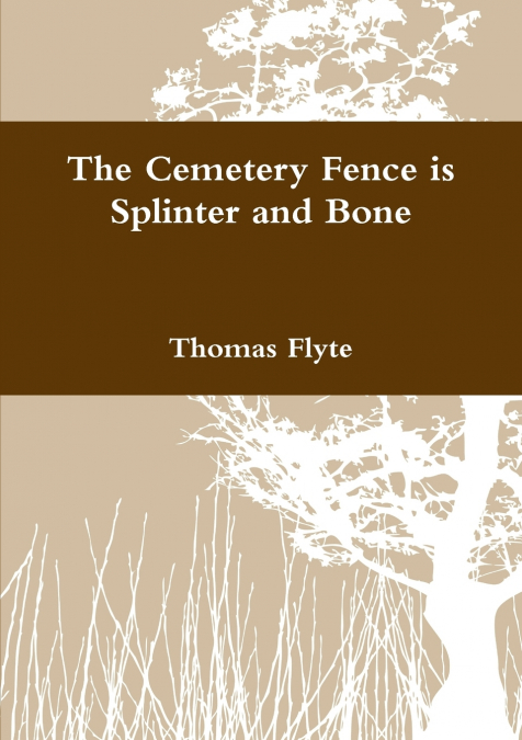 The Cemetery Fence is Splinter and Bone