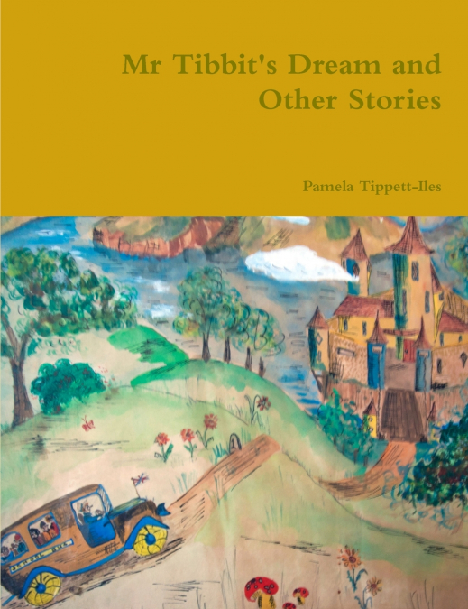 Mr Tibbit’s Dream and Other Stories
