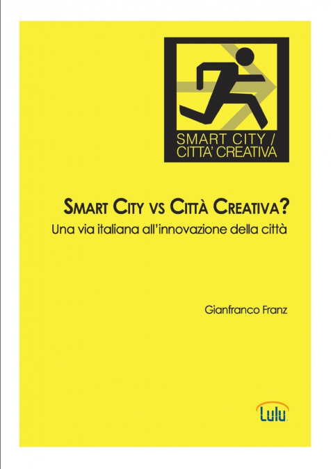 Smart City vs Città Creativa? Una via italiana all’innovazione della città