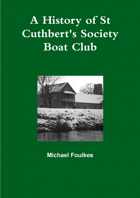 A History of St Cuthbert’s Society Boat Club