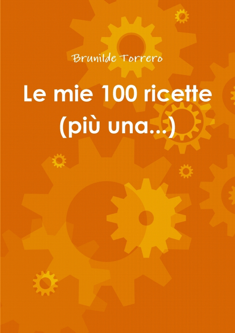 Le mie 100 ricette (più una...)