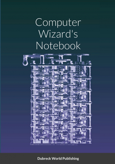 Computer Wizard’s Notebook