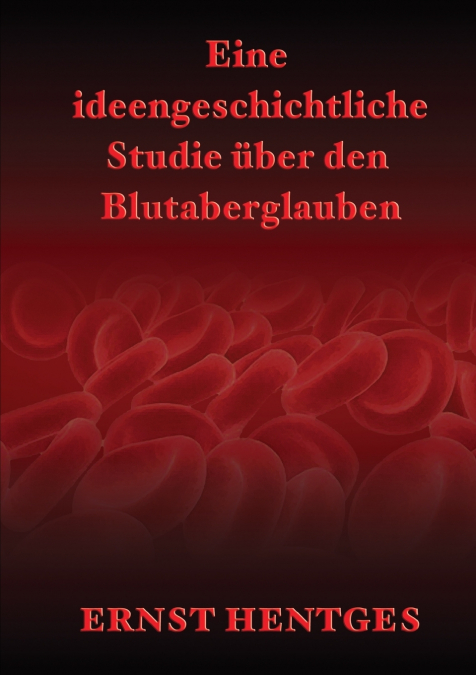 Eine ideengeschichtliche Studie über den Blutaberglauben