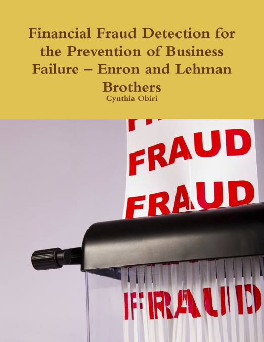 Financial Fraud Detection for the Prevention of Business Failure - Enron and Lehman Brothers
