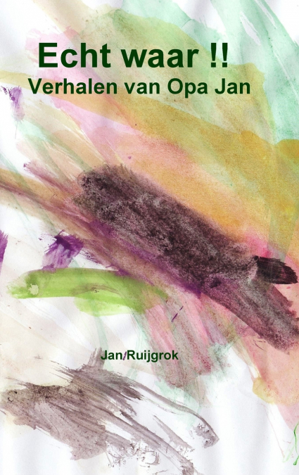 Echt waar !!     Verhalen van Opa Jan.