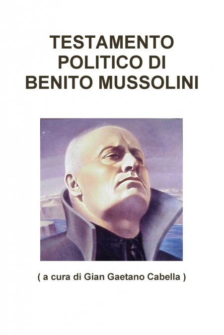 TESTAMENTO POLITICO DI BENITO MUSSOLINI