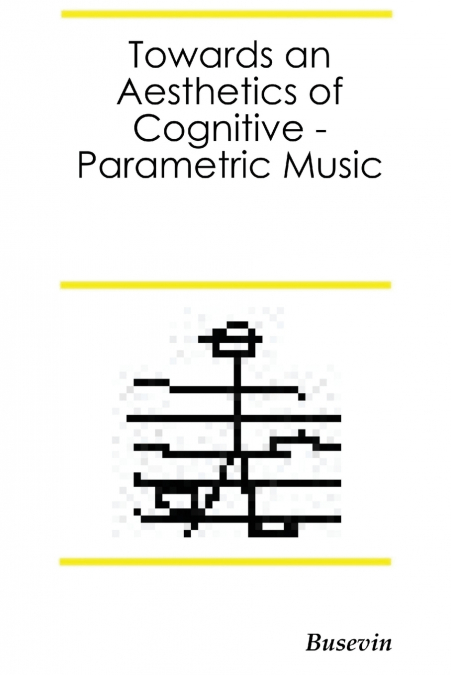 Towards an Aesthetics of Cognitive-Parametric Music