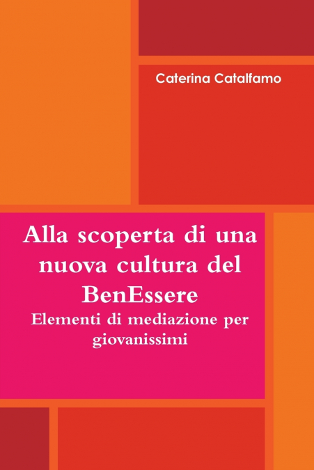 Alla scoperta di una nuova cultura del BenEssere - Elementi di mediazione per giovanissimi