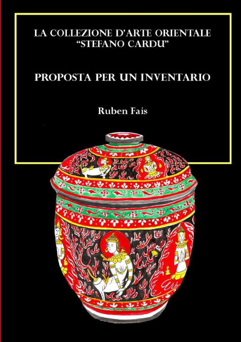 La collezione d’arte orientale 'Stefano Cardu'. Proposta per un inventario