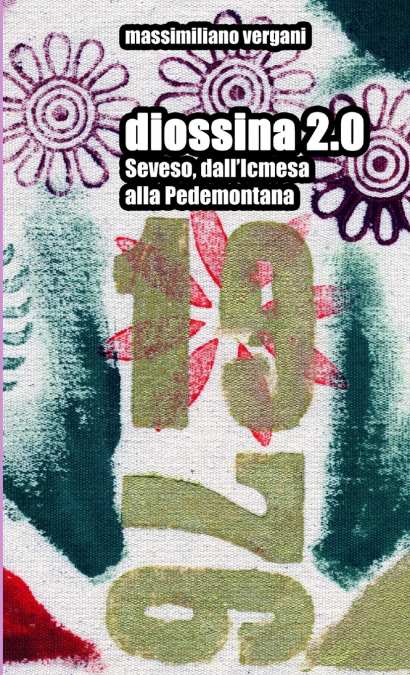 diossina 2.0 - Seveso, dall’Icmesa alla Pedemontana