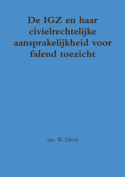 De IGZ en haar civielrechtelijke aansprakelijkheid voor falend toezicht