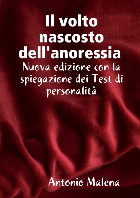 Il volto nascosto nascosto dell’anoressia  Nuova edizione con la spiegazione dei test di personalità