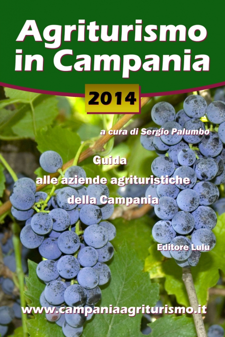 Agriturismo in Campania 2014. Guida alle aziende agrituristiche della Campania