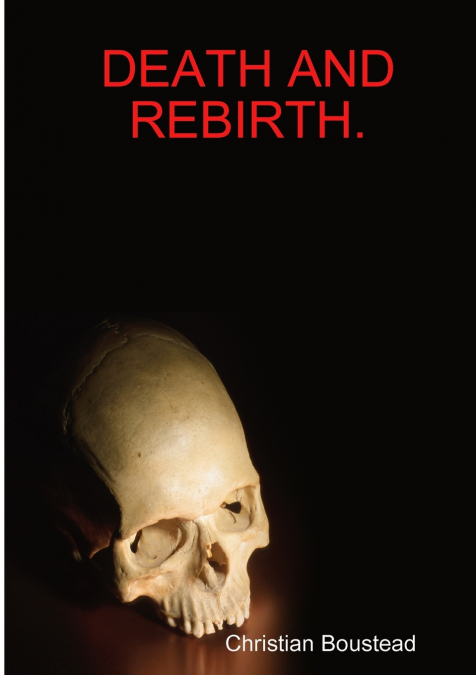 DEATH AND REBIRTH.