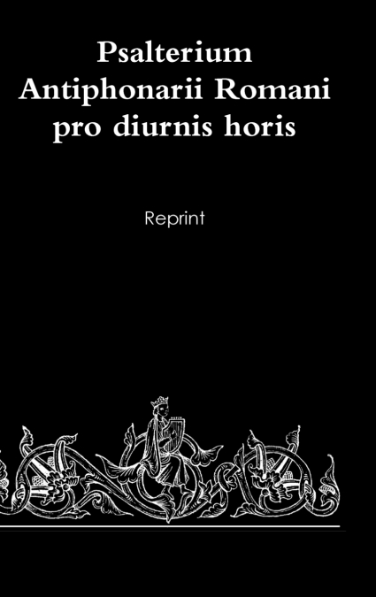 Psalterium Antiphonarii Romani pro diurnis horis