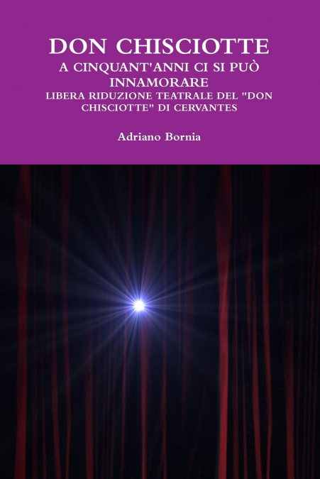 Don Chisciotte a Cinquant’anni CI Si Puo Innamorare Libera Riduzione Teatrale del Don Chisciotte Di Cervantes