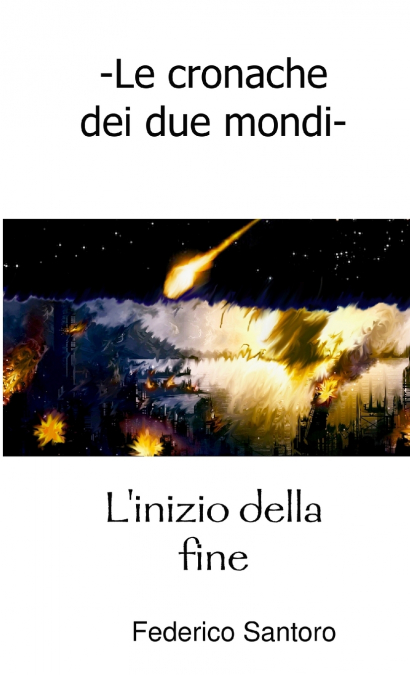 Le cronache dei due mondi. L’inizio della fine