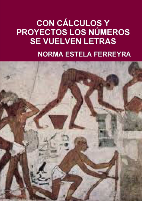 CON CÁLCULOS Y PROYECTOS LOS NÚMEROS SE VUELVEN LETRAS