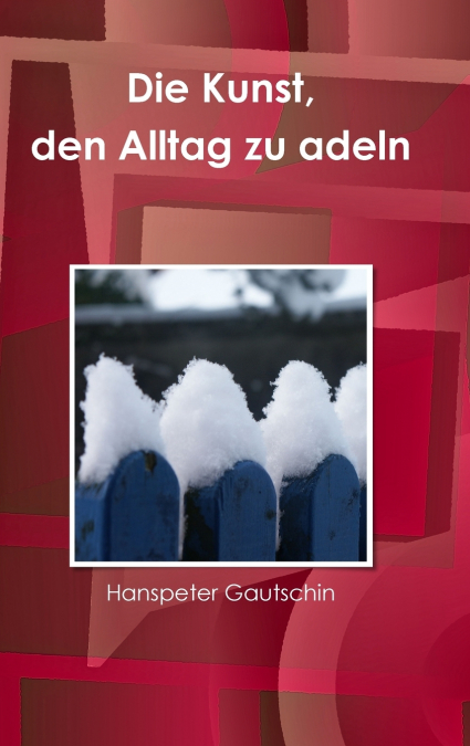 Die Kunst, den Alltag zu adeln