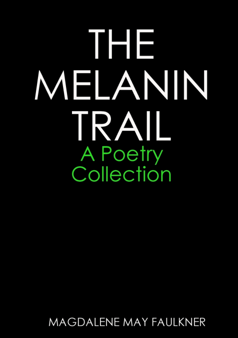 The Melanin Trail - A Poetry Collection