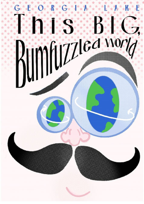 This BIG, Bumfuzzled World