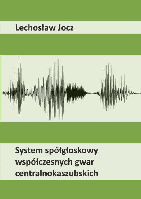 System spółgłoskowy współczesnych gwar centralnokaszubskich