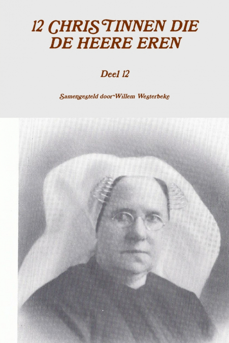 12 Christinnen Die de Heere Eren, Deel 12