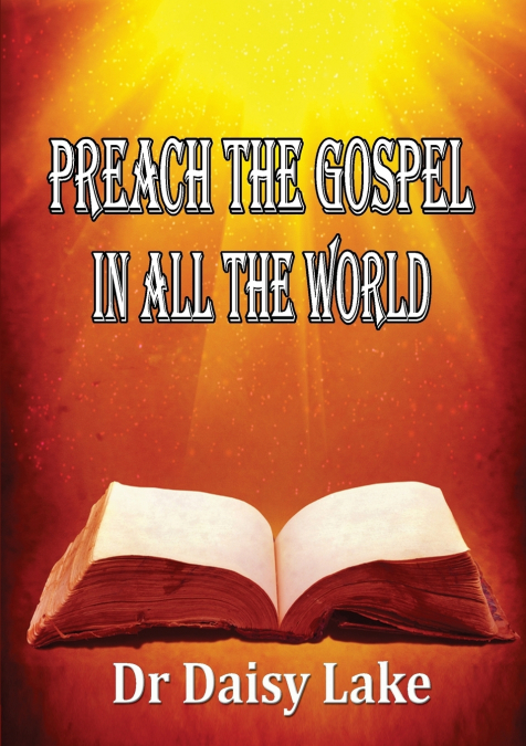 PREACH THE GOSPEL IN ALL THE WORLD