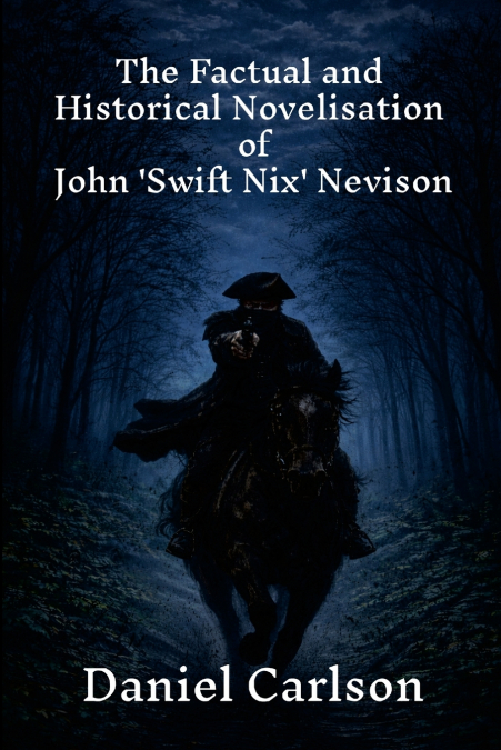 The Factual and Historical Novelisation of John ’Swift Nix’ Nevison